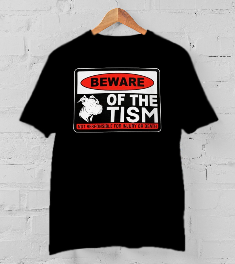 Beware Of The Tism Not Responsible For Injury Or Death Dog Warning Sign T-Shirt