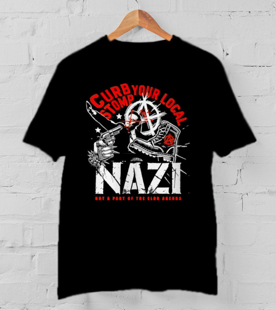 Curb Your Local Stomp Nazi Not A Part Of The Elon Agenda Combat Symbol Confrontational Message T-Shirt