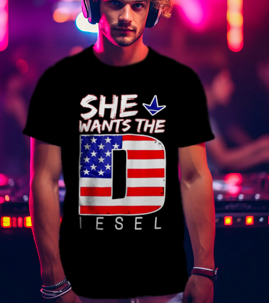 She Wants The Diesel D American Flag Patriotic Humor T-Shirt