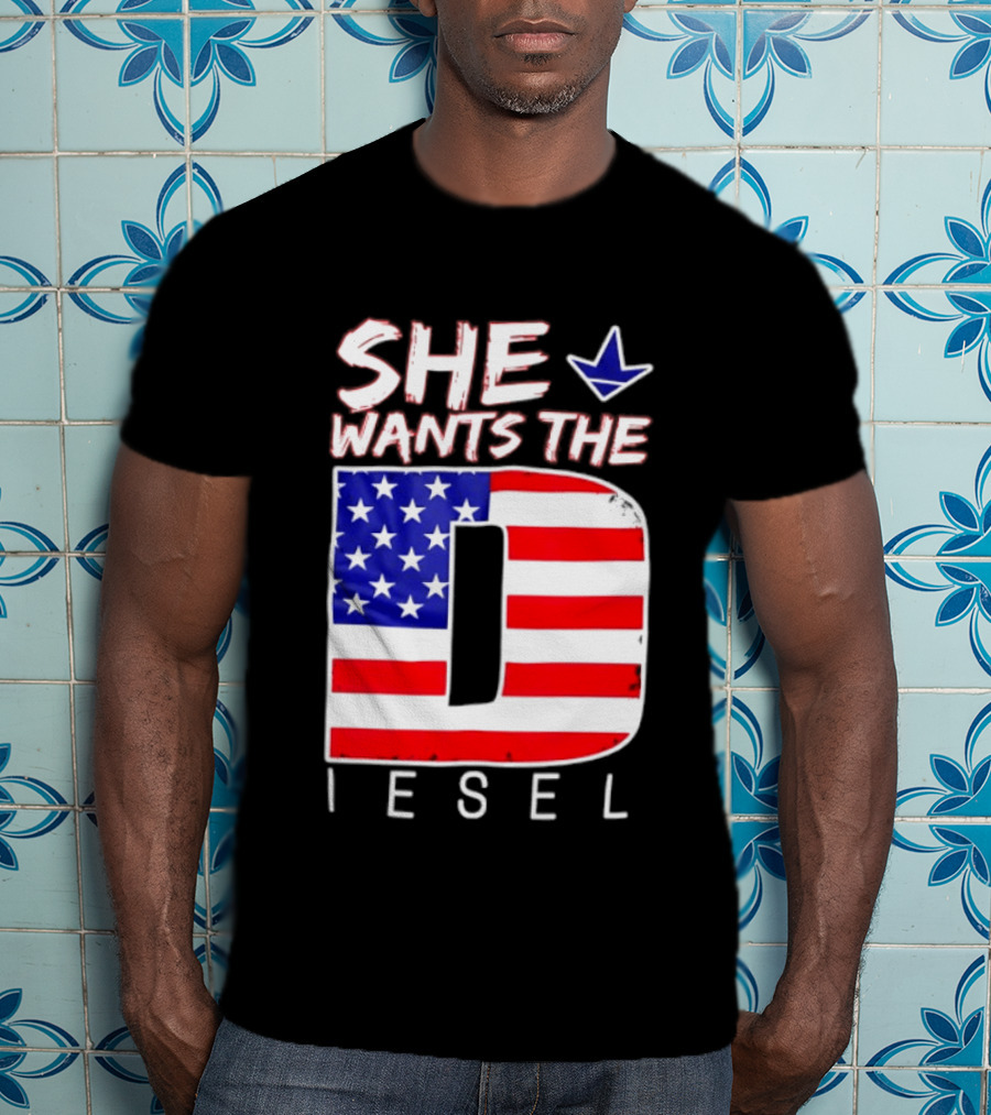 She Wants The Diesel D American Flag Patriotic Humor T-Shirt