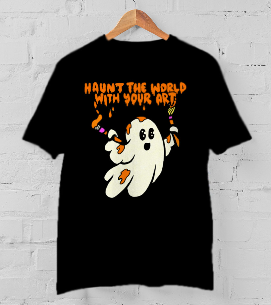 Haunt The World With Your Art Ghost Creativity Brushes T-Shirt