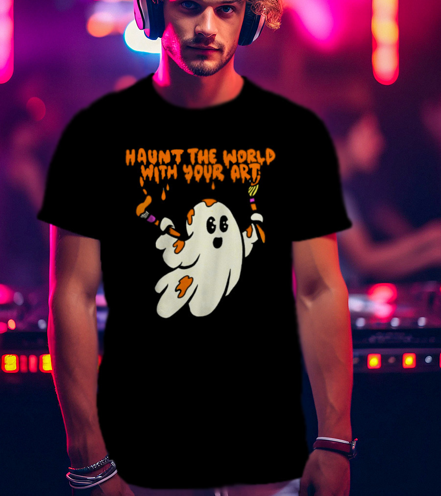 Haunt The World With Your Art Ghost Creativity Brushes T-Shirt