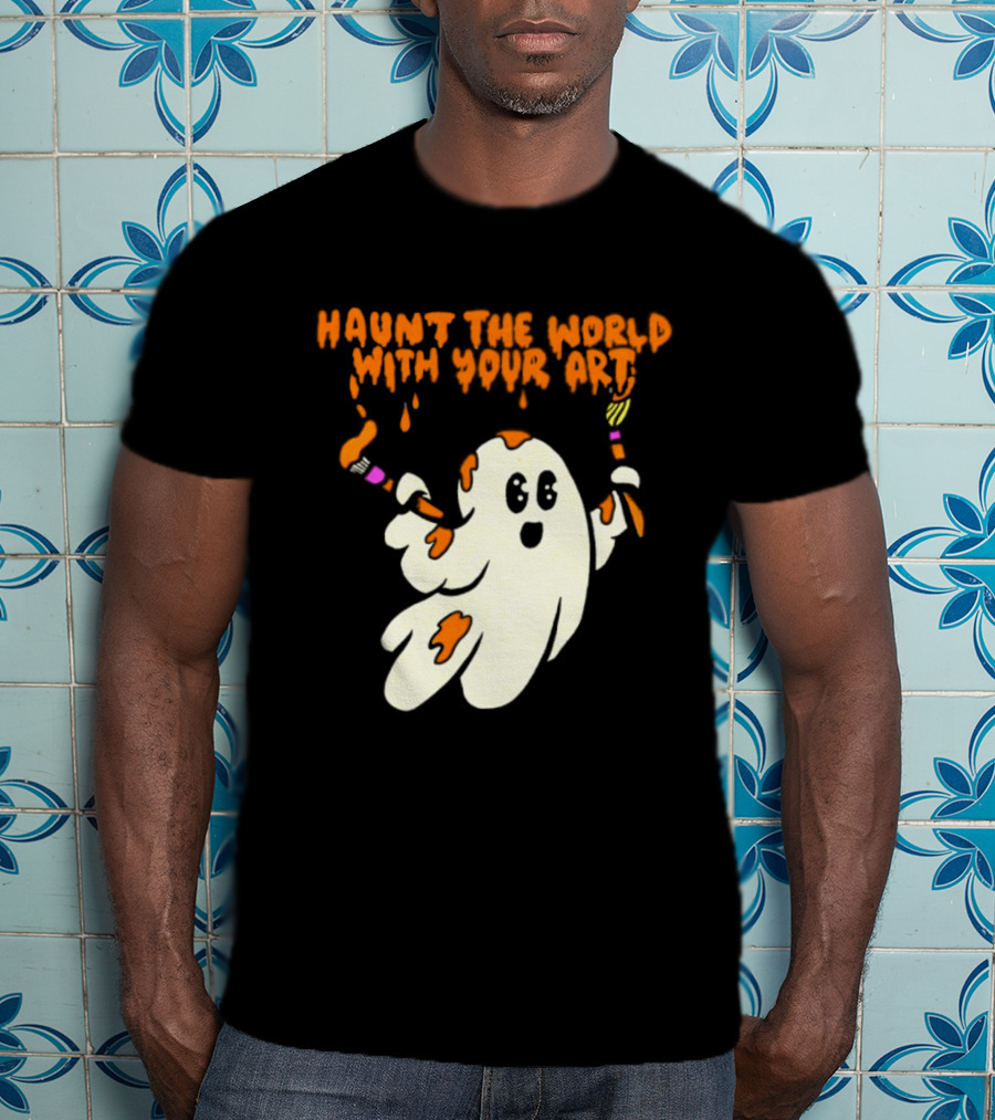 Haunt The World With Your Art Ghost Creativity Brushes T-Shirt