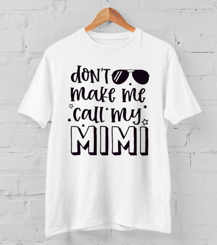 Don't Make Me Call My Mimi Cool Sunglasses T-Shirt