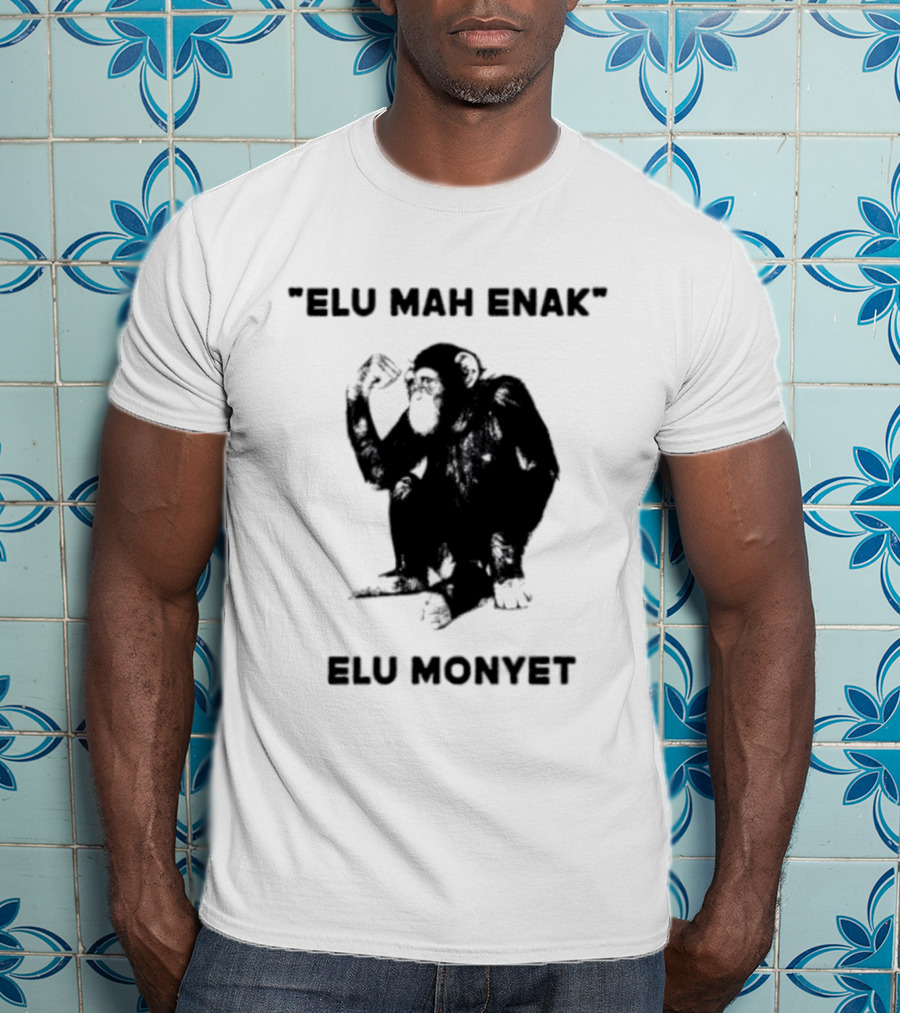 Elu Mah Enak Elu Monyet Indonesian Monkey Humor T-Shirt