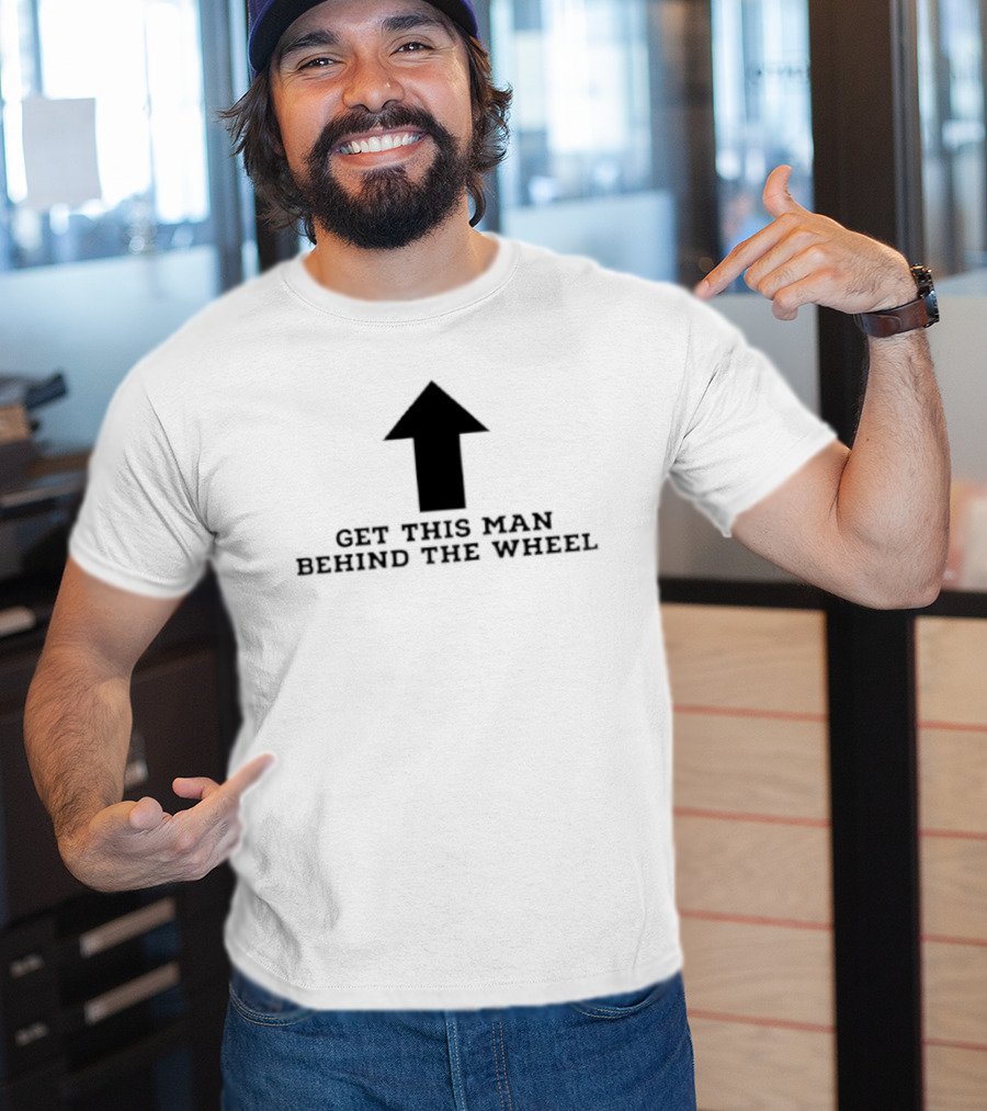 Get This Man Behind The Wheel Arrow T-Shirt