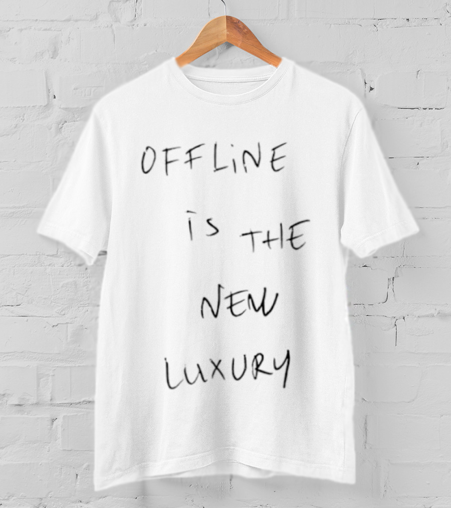 Offline Is The New Luxury Digital Detox Trend T-Shirt