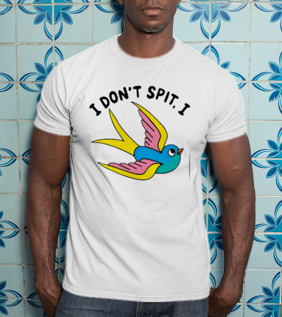 I Don’t Spit I Swallow Swallow Bird Innuendo T-Shirt