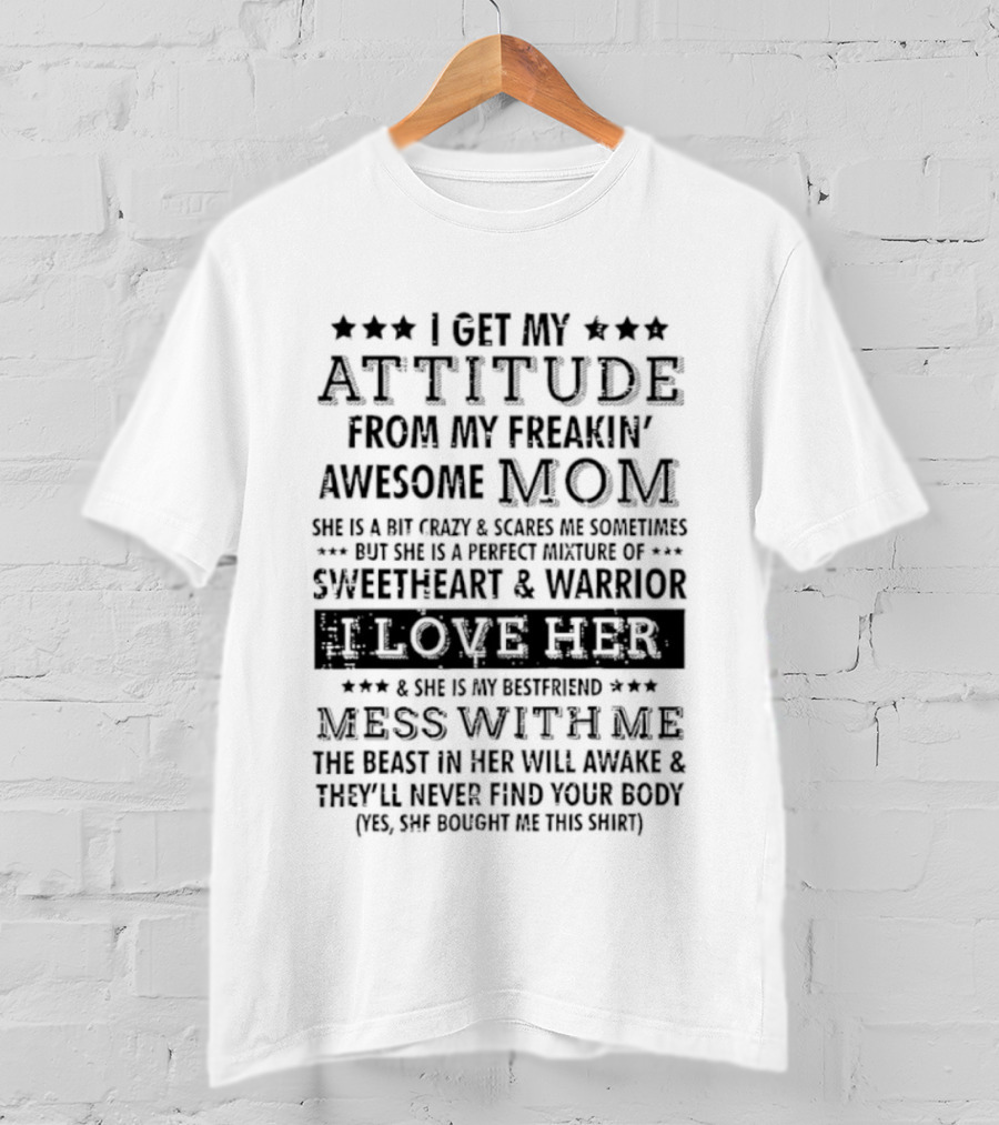 I Get My Attitude From My Freakin' Awesome Mom Sweetheart & Warrior Mess With Me T-Shirt