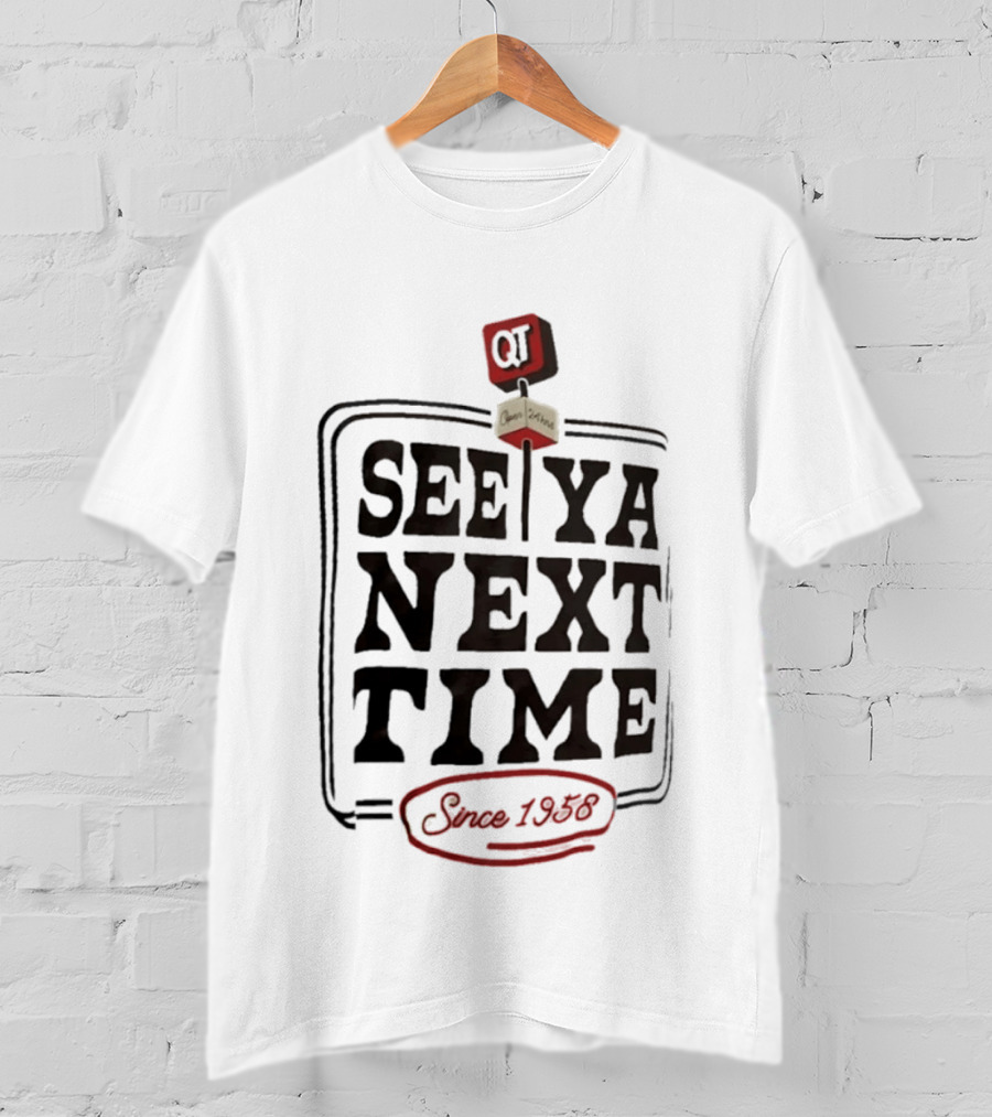 QuikTrip See Ya Next Time QT Since 1958 T-Shirt