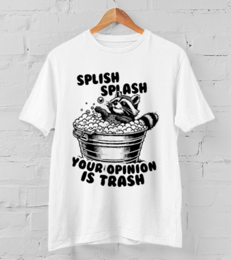 Raccoon Splish Splash Your Opinion Is Trash Bathtub Motif T-Shirt