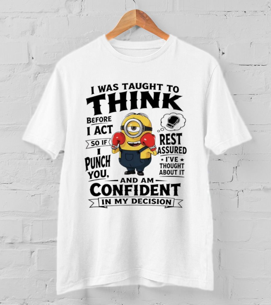 I Was Taught To Think Before I Act Minion Confident Boxer T-Shirt