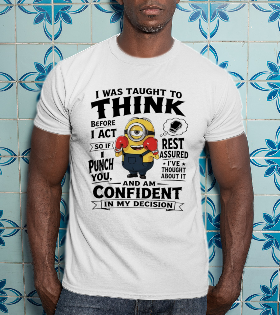 I Was Taught To Think Before I Act Minion Confident Boxer T-Shirt