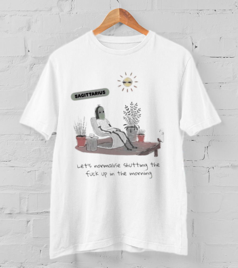 Sagittarius Let's Normalise Shutting Up In The Morning Sun Lounging With Plants T-Shirt