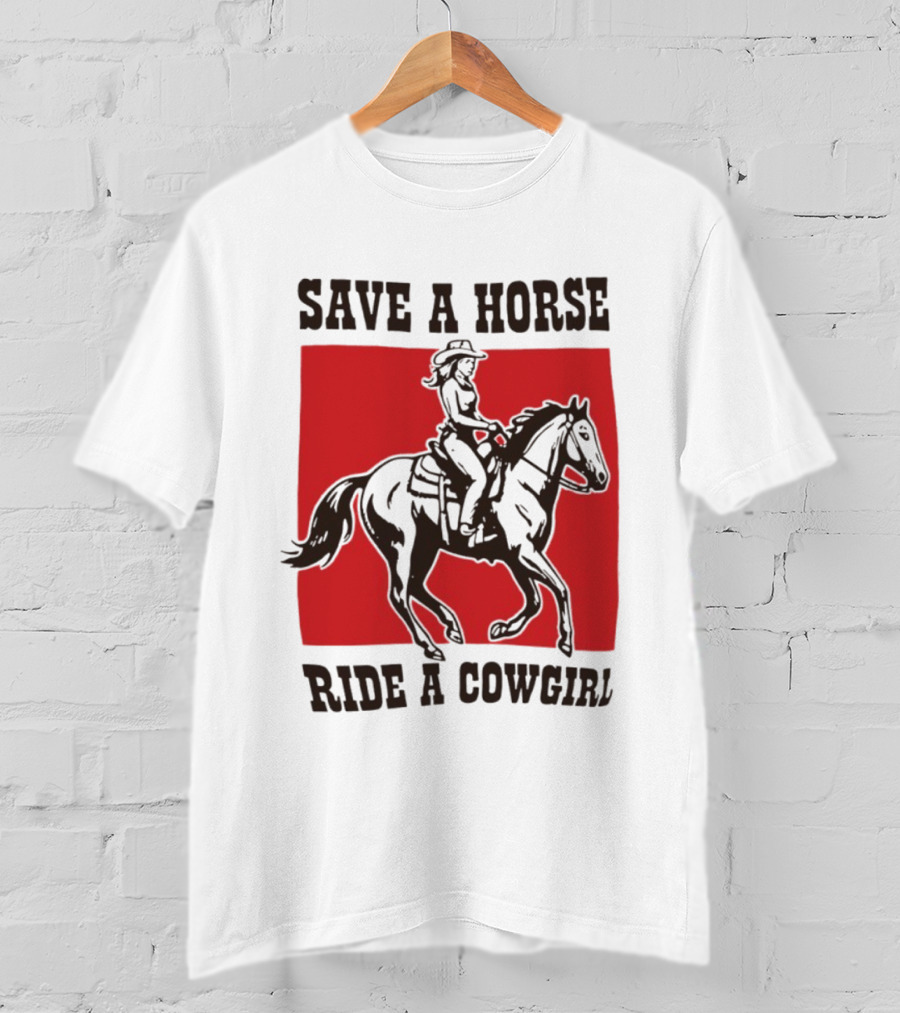 Save A Horse Ride A Cowgirl Western Country Cowboy T-Shirt