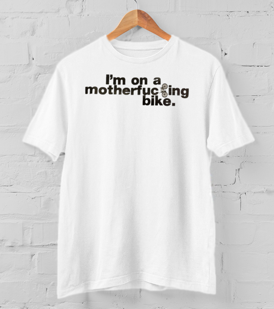 I'm On A Motherfcking Bike Bicycle Letters T-Shirt