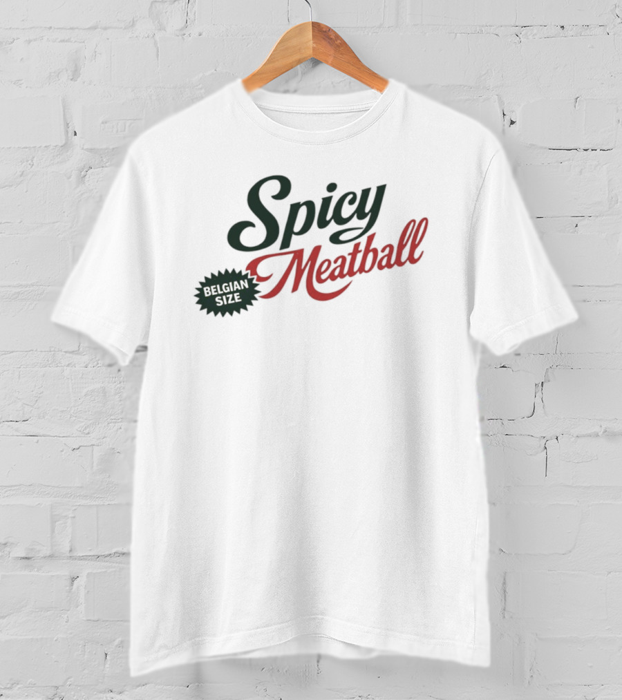 Spicy Meatball Belgian Size T-Shirt