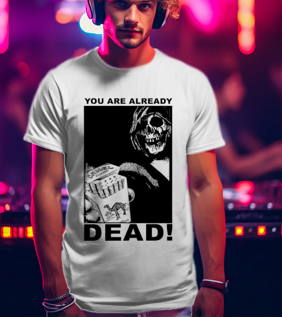 You Are Already Dead Camel Filters Grim Reaper Smoking T-Shirt