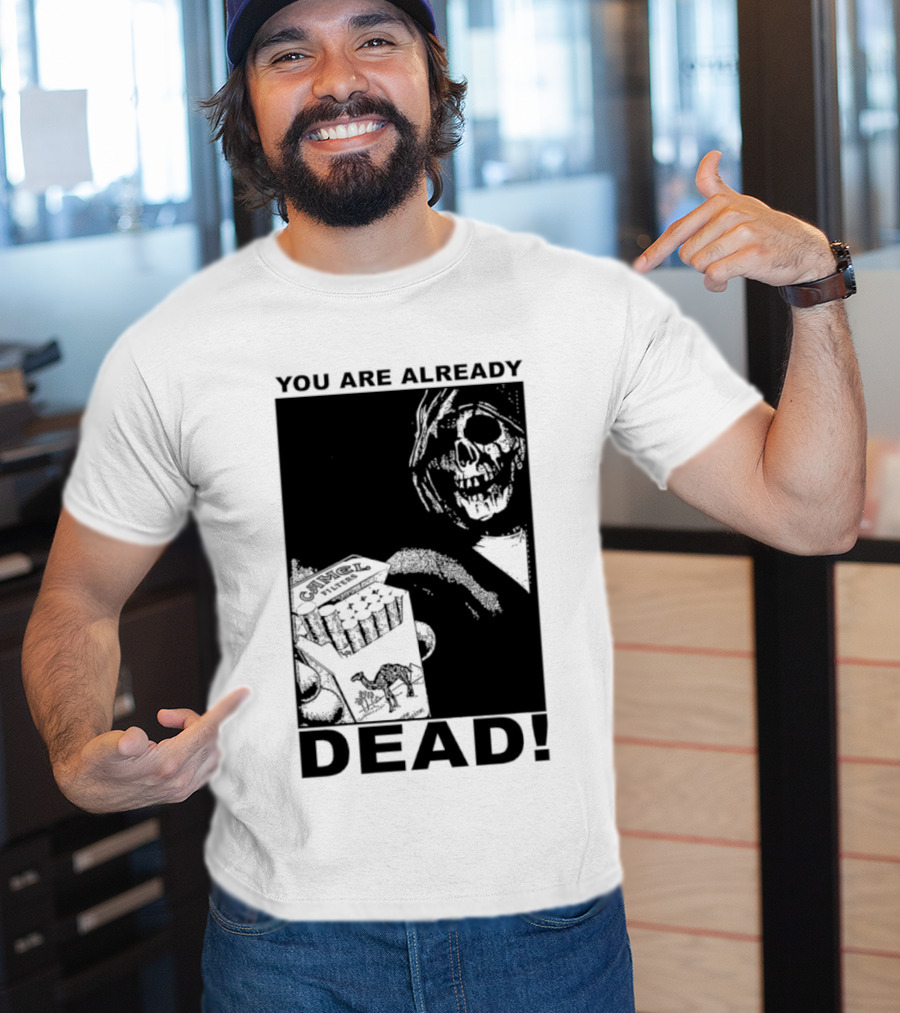 You Are Already Dead Camel Filters Grim Reaper Smoking T-Shirt