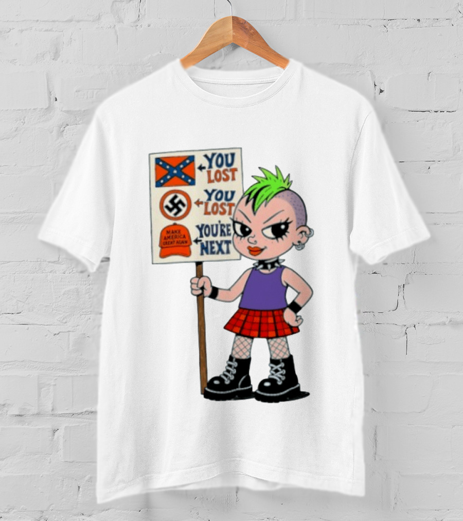 You Lost You Are Next Punk Girl Green Mohawk Holding Protest Sign T-Shirt