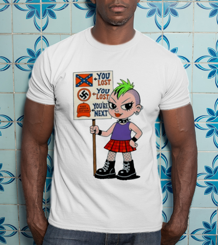 You Lost You Are Next Punk Girl Green Mohawk Holding Protest Sign T-Shirt