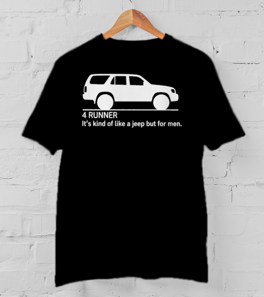 4 Runner It's Kind Of Like A Jeep But For Men Off Road T-Shirt