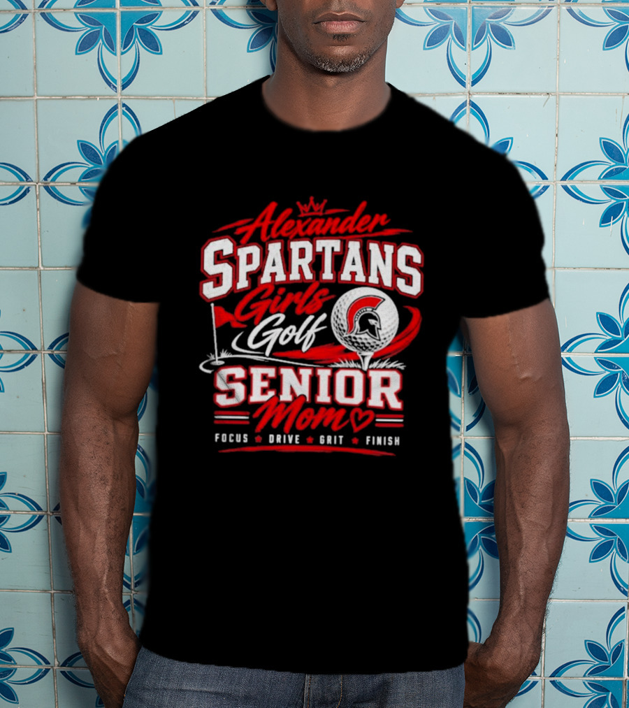Alexander Spartans Girls Golf Senior Mom Focus Drive Grit Finish T-Shirt