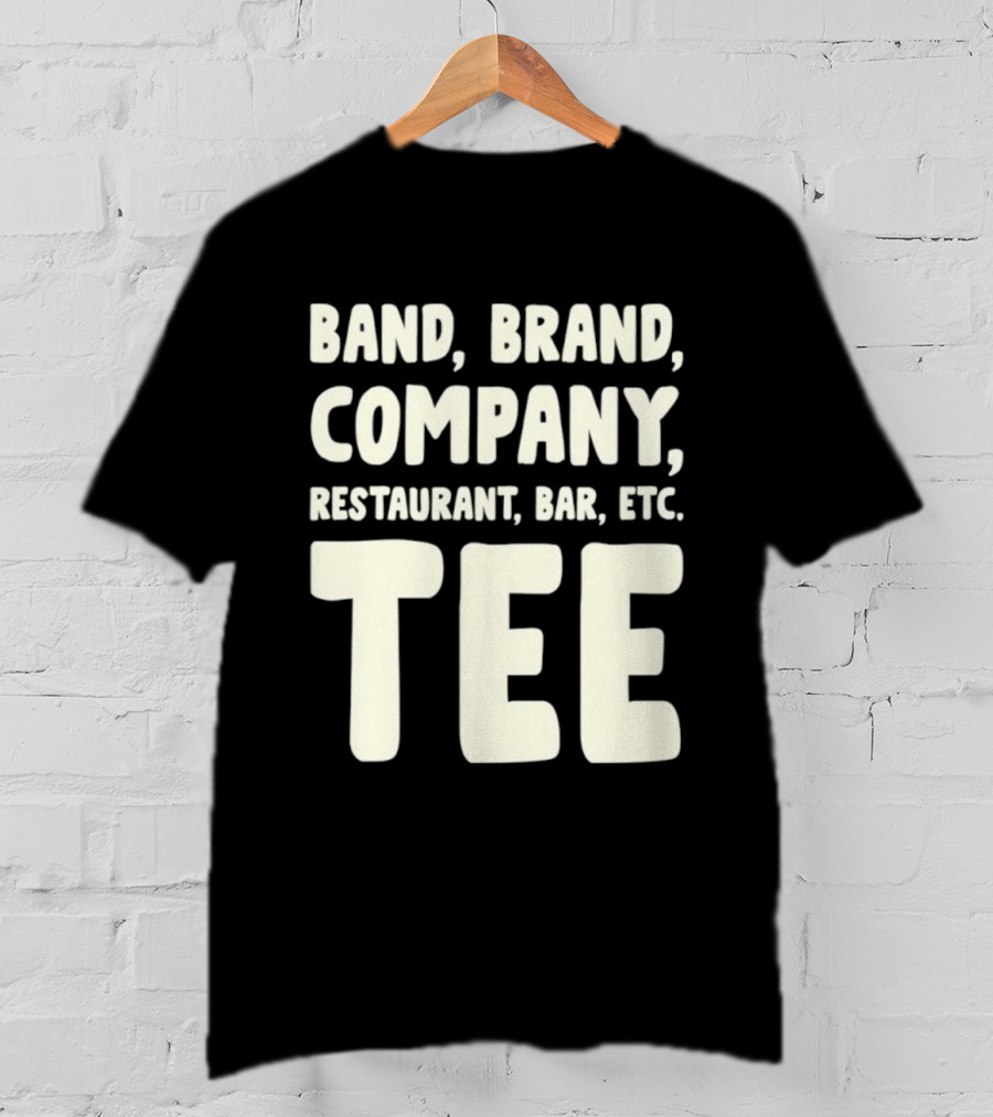 Band Brand Company Restaurant Bar Etc T-Shirt