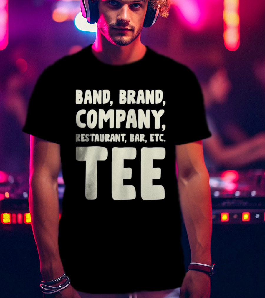 Band Brand Company Restaurant Bar Etc T-Shirt