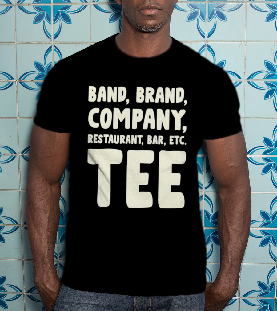 Band Brand Company Restaurant Bar Etc T-Shirt