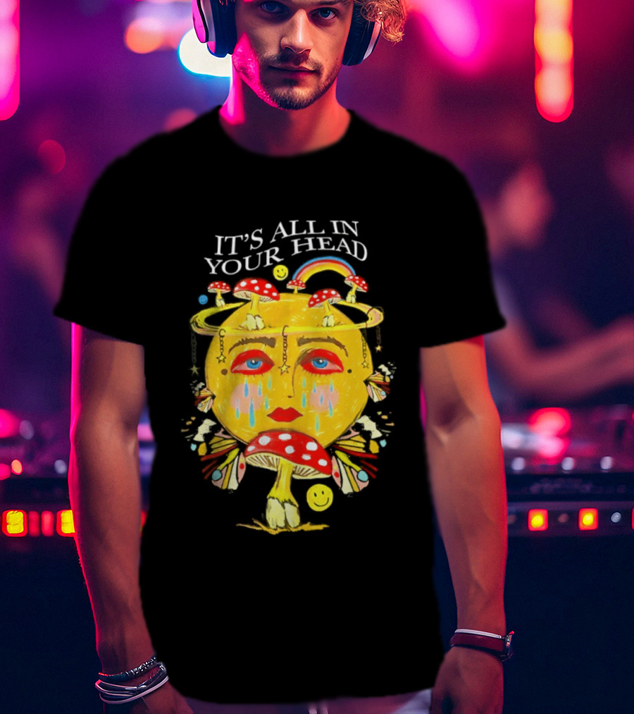 It's All In Your Head Mushroom Psychedelic T-Shirt