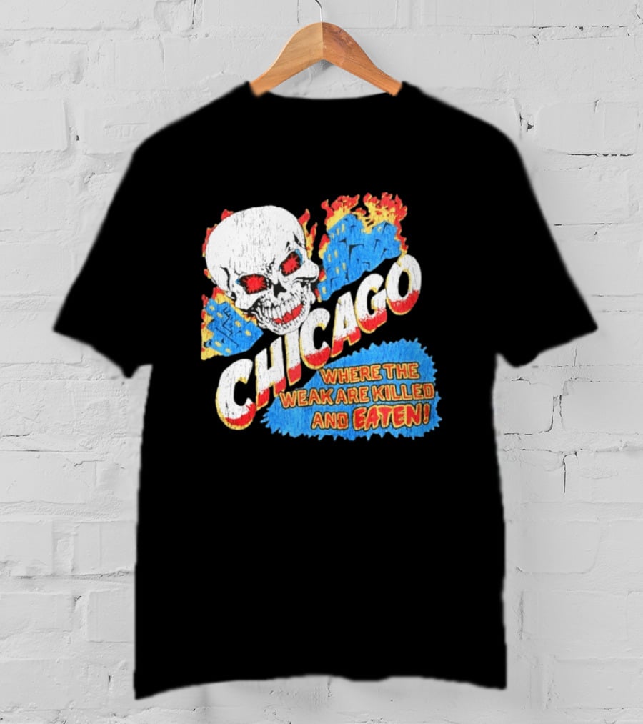 Chicago Skull Graphic Where The Weak Are Killed And Eaten T-Shirt