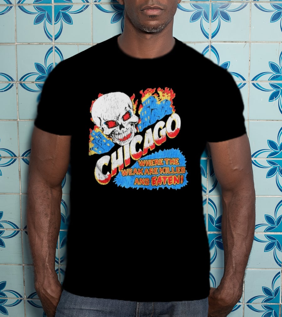 Chicago Skull Graphic Where The Weak Are Killed And Eaten T-Shirt