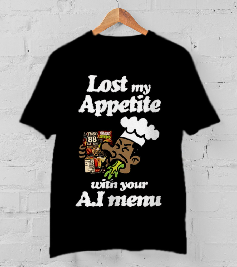Lost My Appetite With Your AI Menu Chef Cartoon T-Shirt