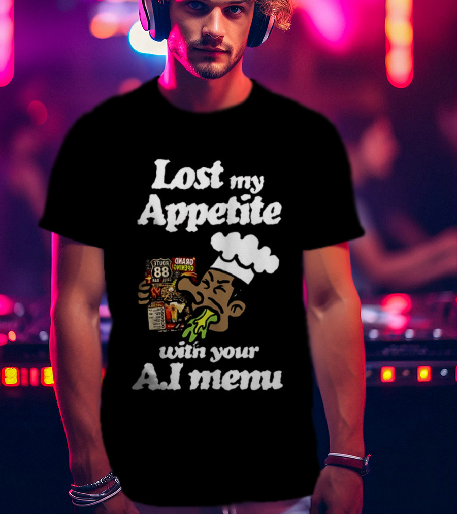 Lost My Appetite With Your AI Menu Chef Cartoon T-Shirt