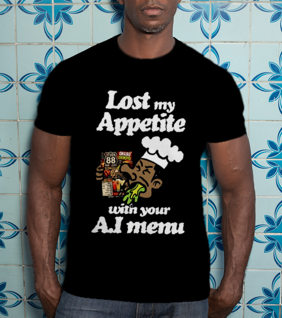 Lost My Appetite With Your AI Menu Chef Cartoon T-Shirt