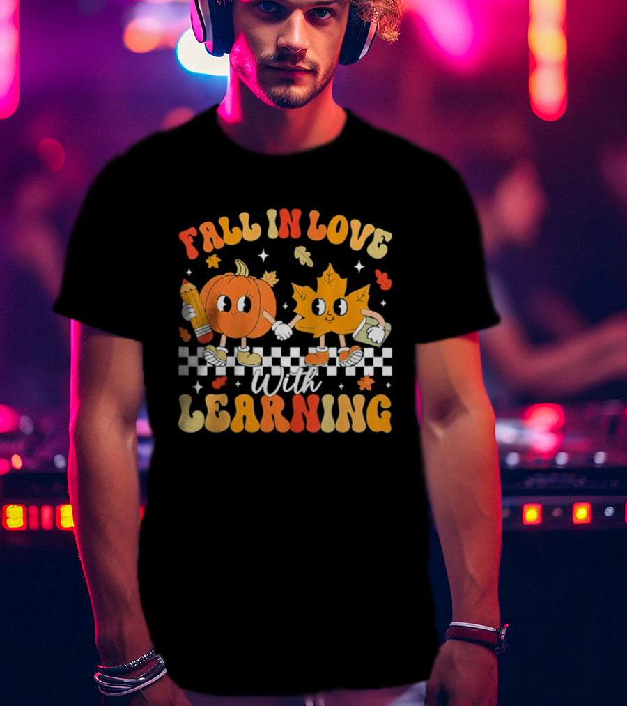 Fall In Love With Learning Pumpkin And Leaf Teacher T-Shirt