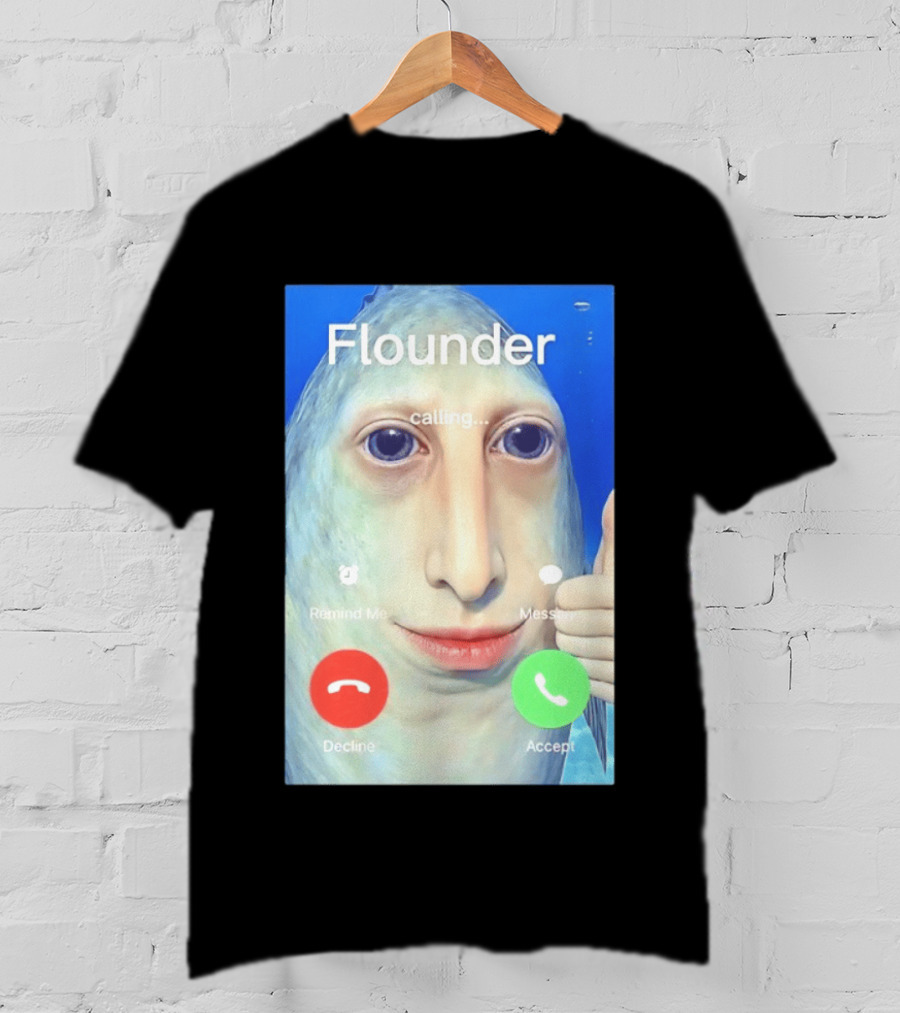 Flounder Calling Meme Decline Accept Remind Me Message T-Shirt