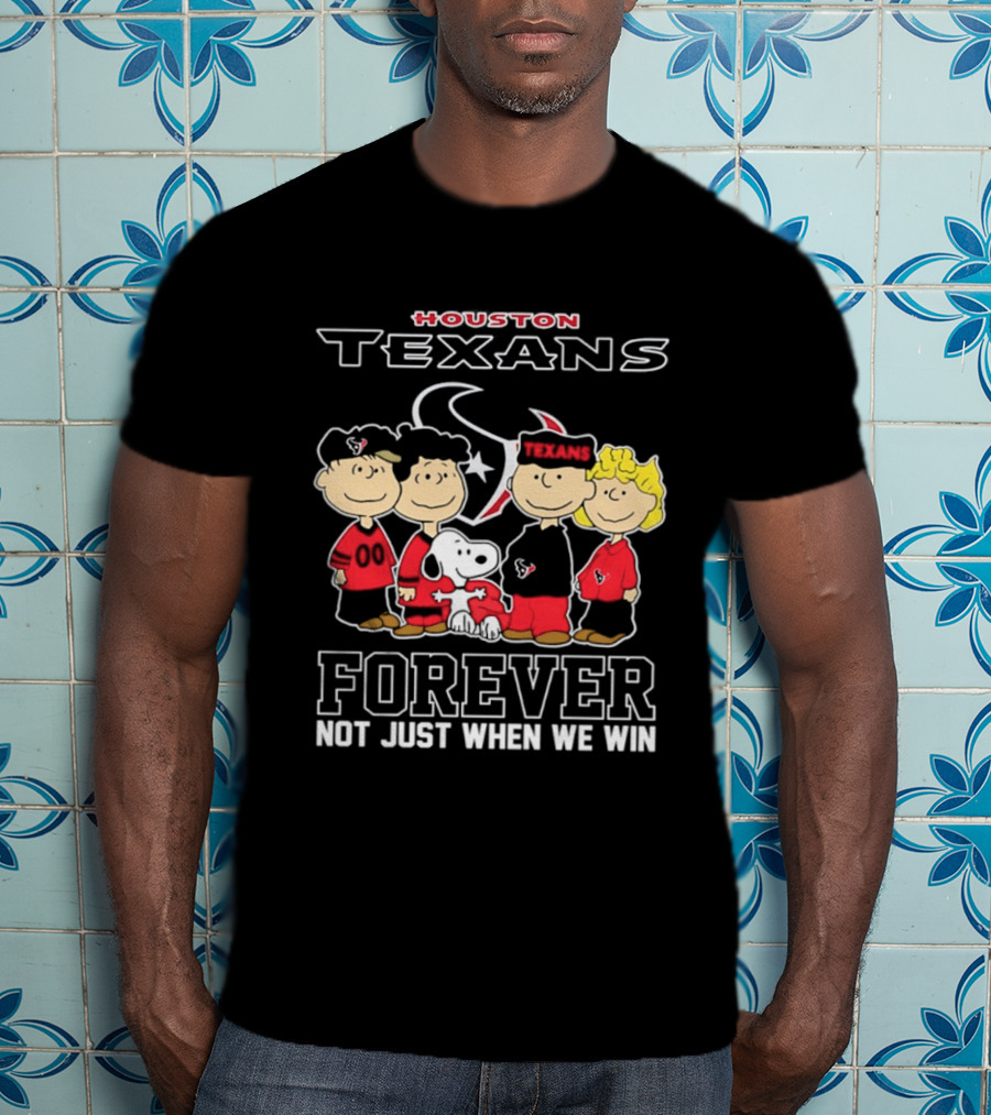 Houston Texans Peanuts Forever Not Just When We Win T-Shirt