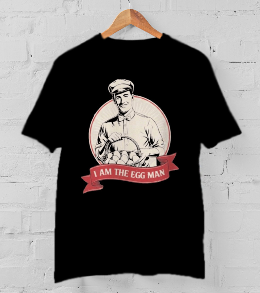 I Am The Egg Man Retro Figure With Basket Of Eggs T-Shirt