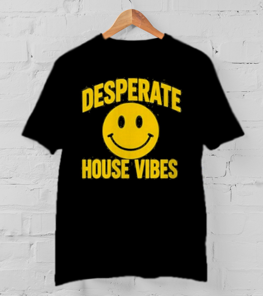 Desperate House Vibes Smiley Face T-Shirt
