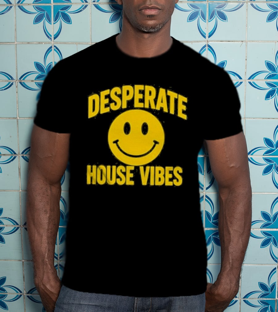 Desperate House Vibes Smiley Face T-Shirt