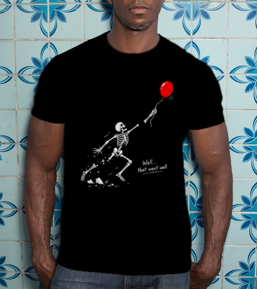 Well That Went Well Skeleton Reaching Red Balloon T-Shirt