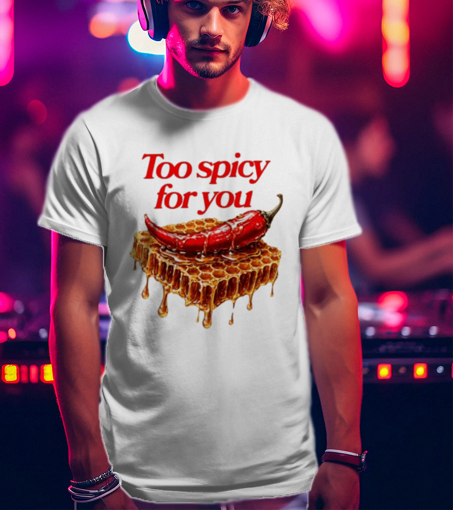 Too Spicy For You Honey Chili Honeycomb T-Shirt