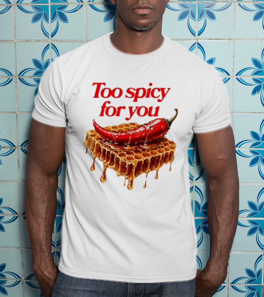 Too Spicy For You Honey Chili Honeycomb T-Shirt