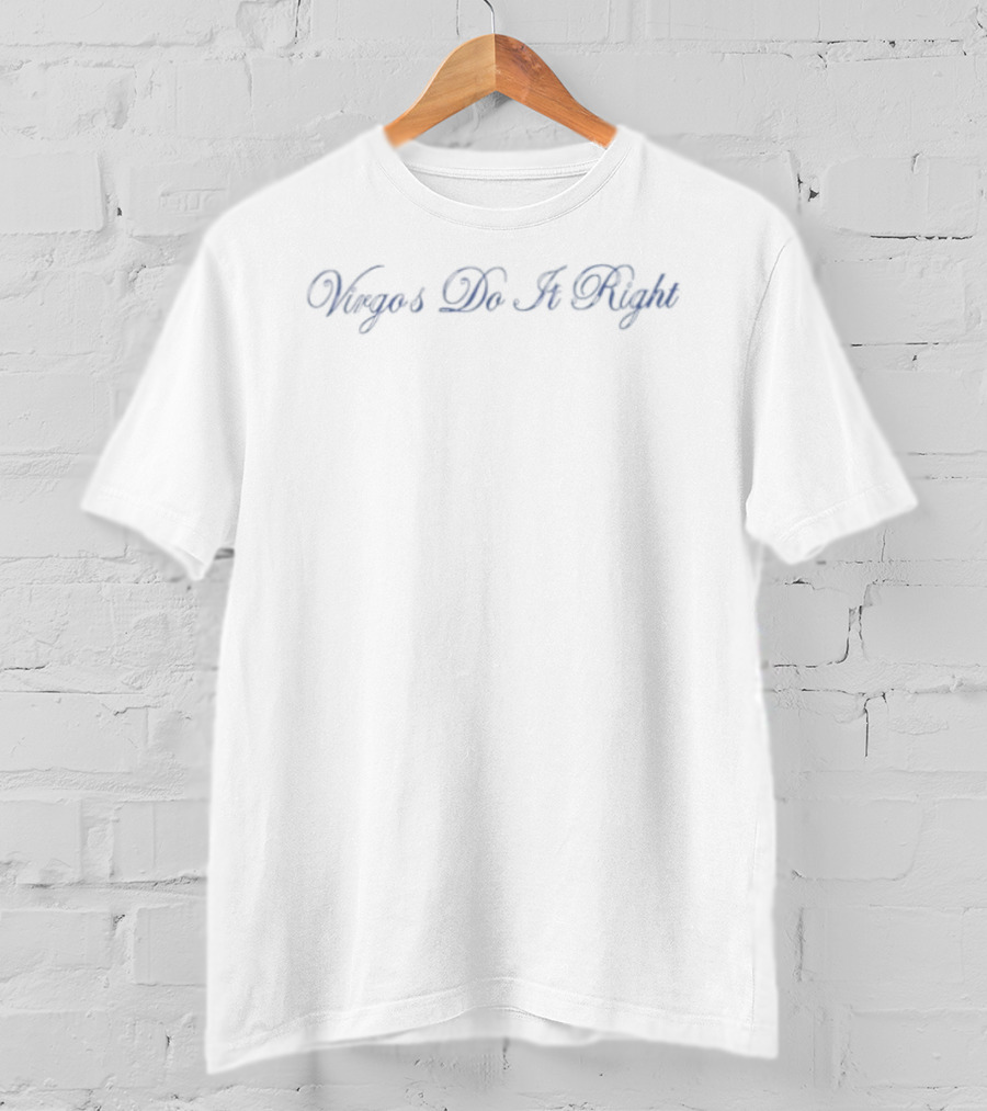 Virgos Do It Right Zodiac Astrology T-Shirt
