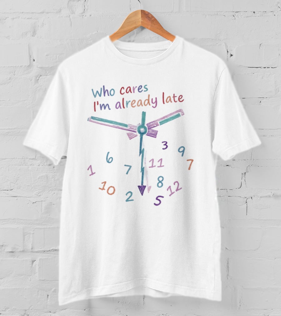 Who Cares I'm Already Late Colorful Numbers T-Shirt