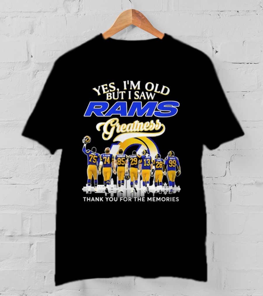 Yes I'm Old But I Saw Rams Greatness Thank You For The Memories T-Shirt