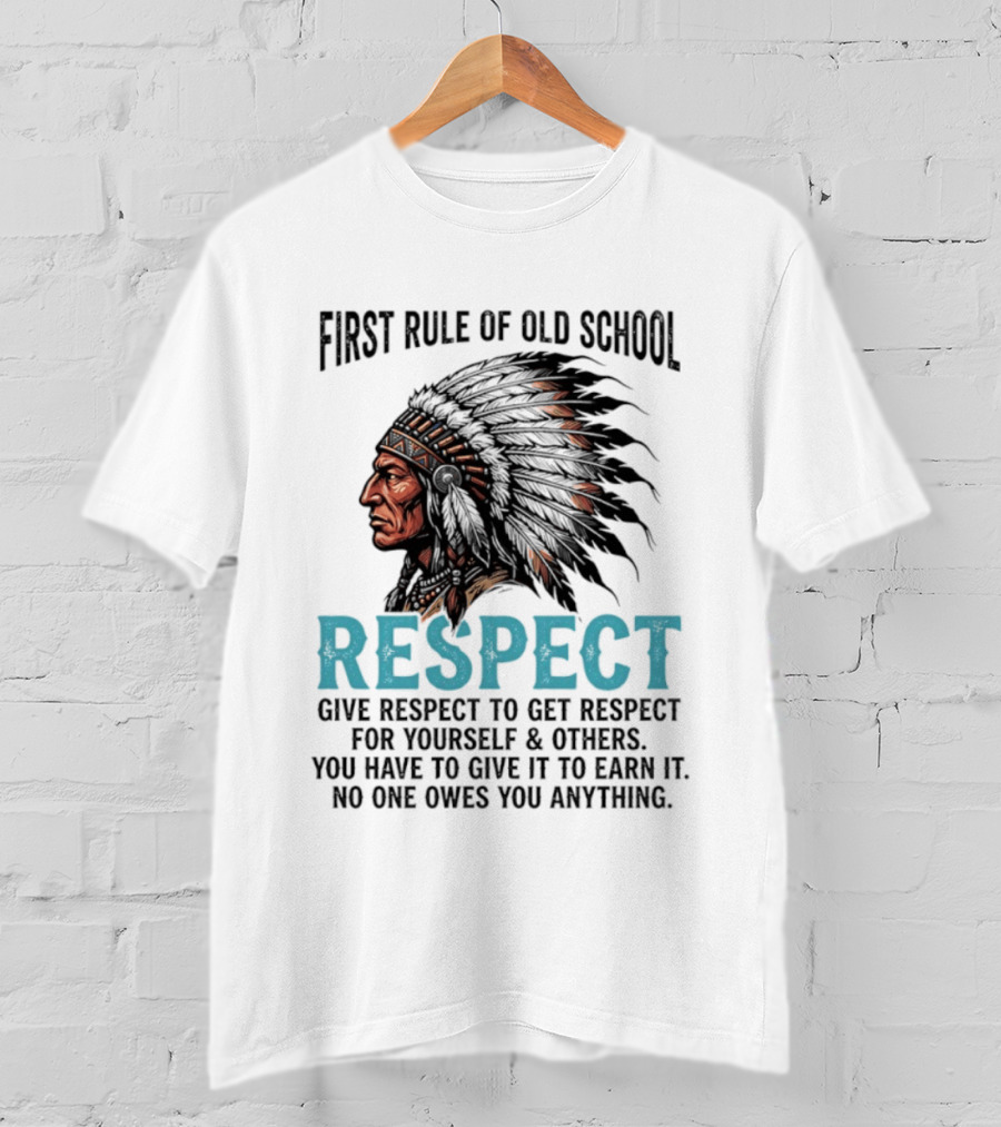 First Rule Of Old School Respect Give Respect For Yourself Others No One Owes You Anything T-Shirt
