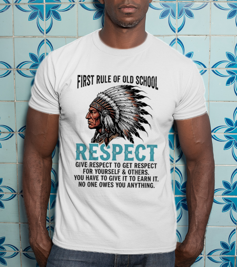 First Rule Of Old School Respect Give Respect For Yourself Others No One Owes You Anything T-Shirt
